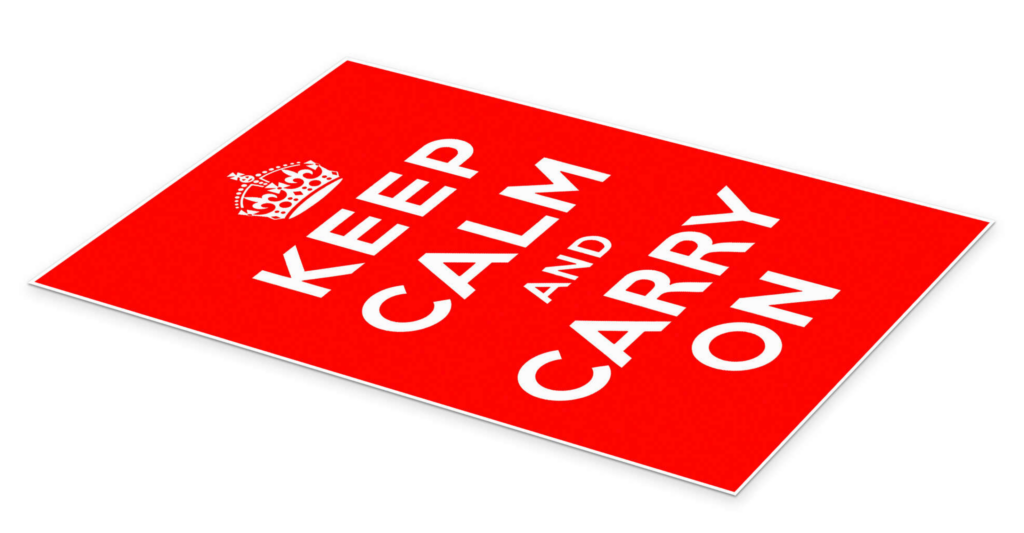 Keep Calm and Carry On