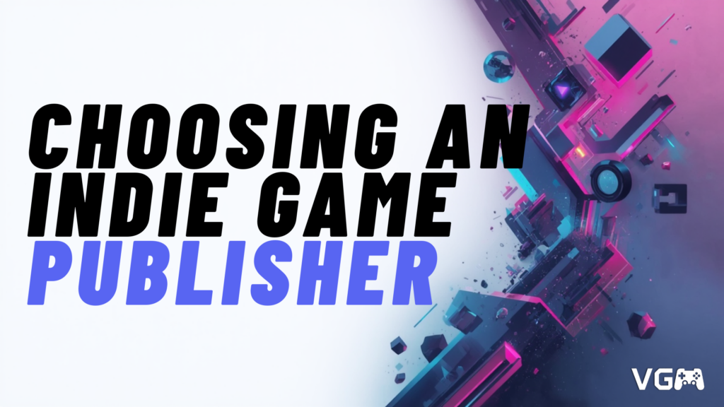 Title graphic reading “How to Choose an Indie Game Publisher: Funding, Contracts and Red Flags”