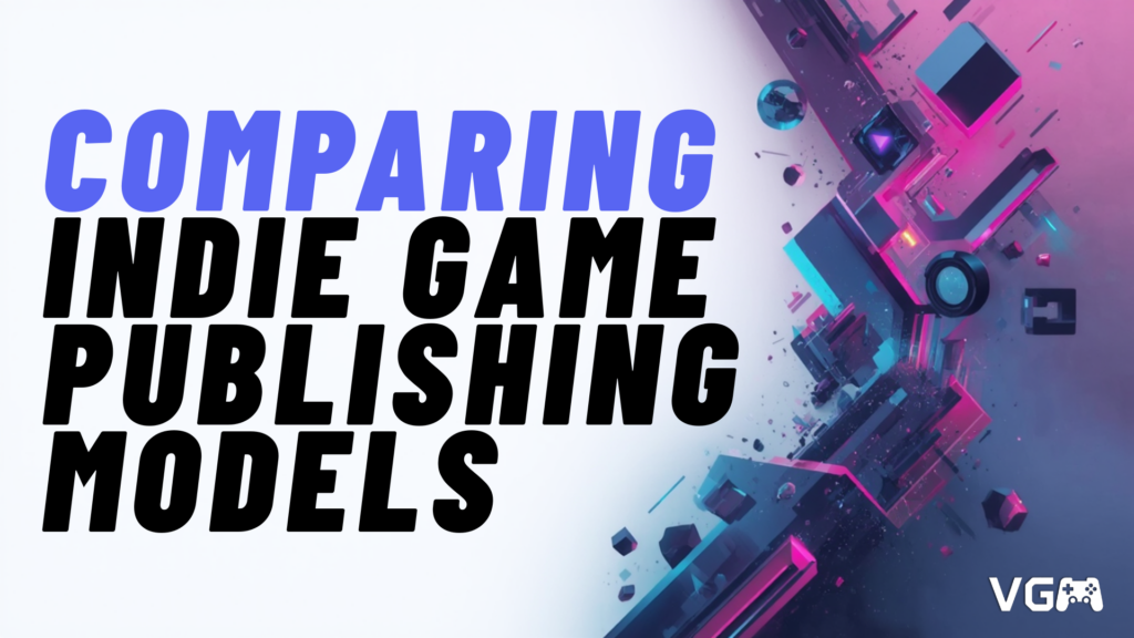 Title graphic reading “Indie Game Publishing Models: How to Choose the Right Fit for Your Studio”