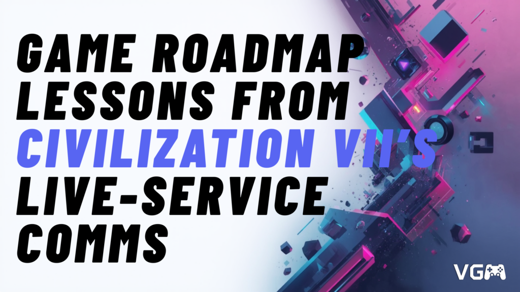 Title graphic reading “Game Roadmap Lessons from Civilization VII’s Live-Service Communication”