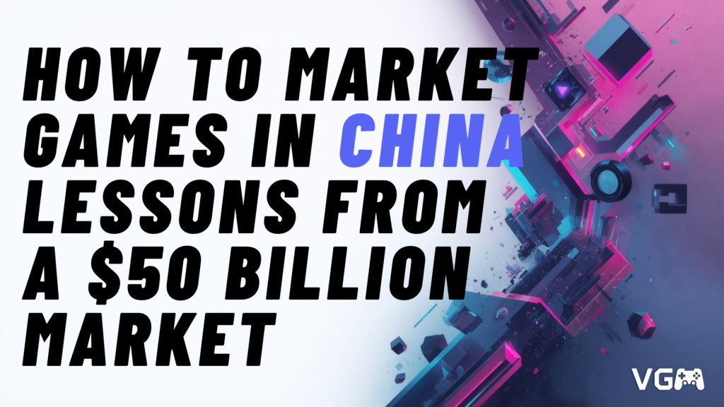 Title graphic reading “How to Market Games in China: Lessons from a $50 Billion Market”