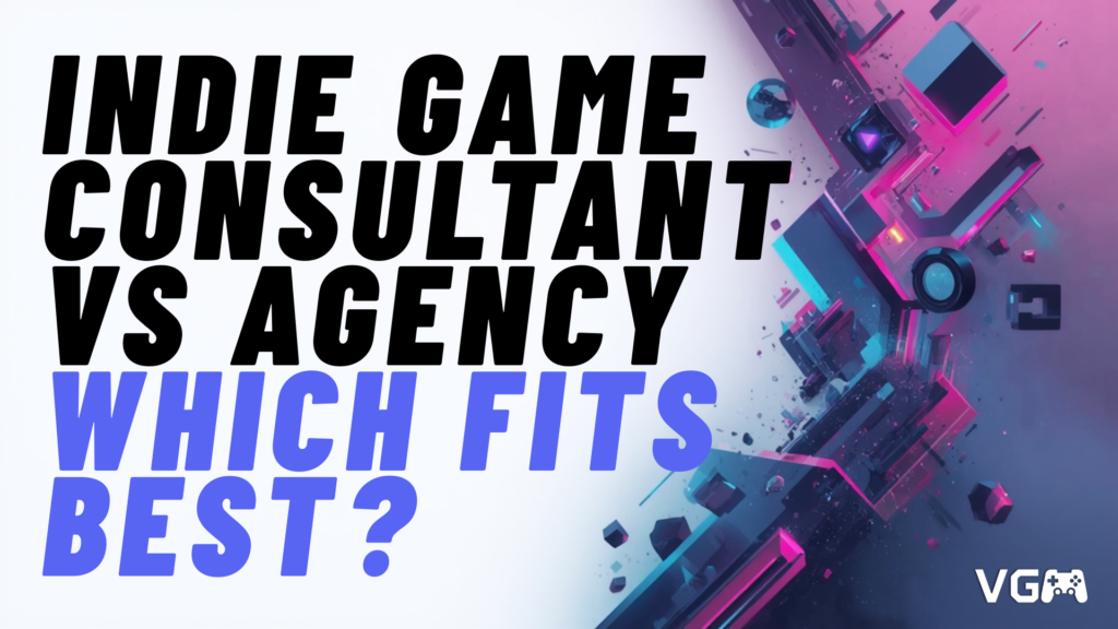 Title graphic reading “Indie Game Consultant vs Agency Which Fits Best?”