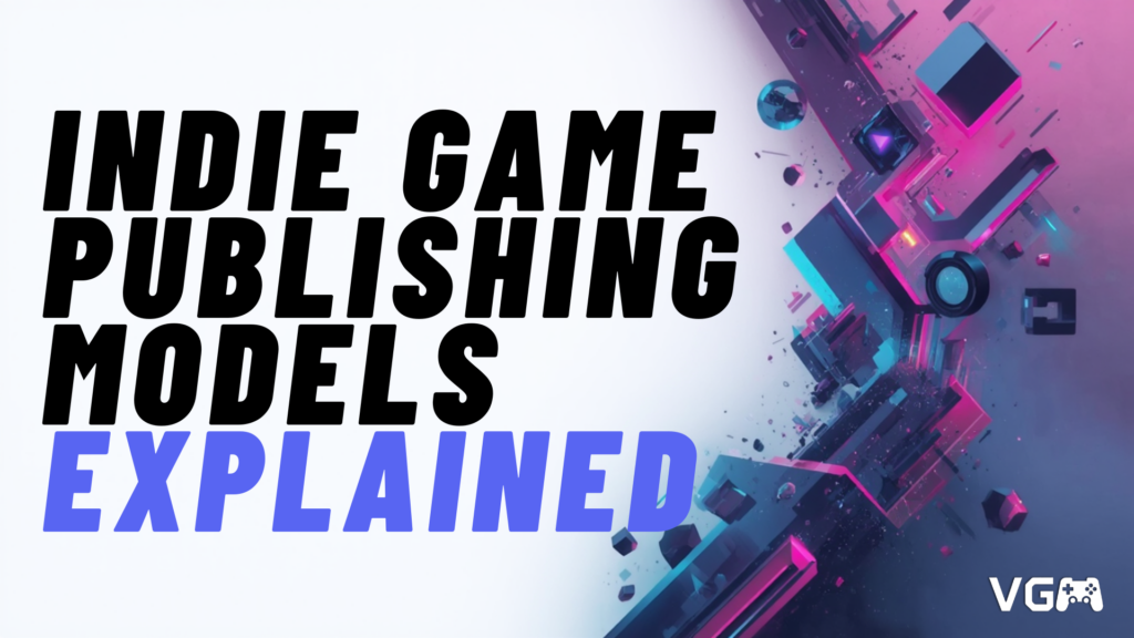 Title graphic reading “Indie Game Publishing: Which Model Is Right for Your Studio?”