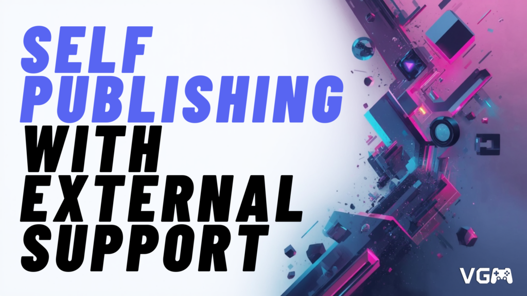 Title graphic reading “Self-Publishing with Support: How Indie Developers Can Use External Specialists”
