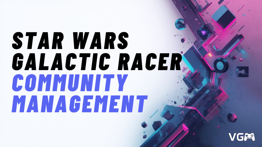 Title graphic reading "Star Wars Galactic Racer Community Management"